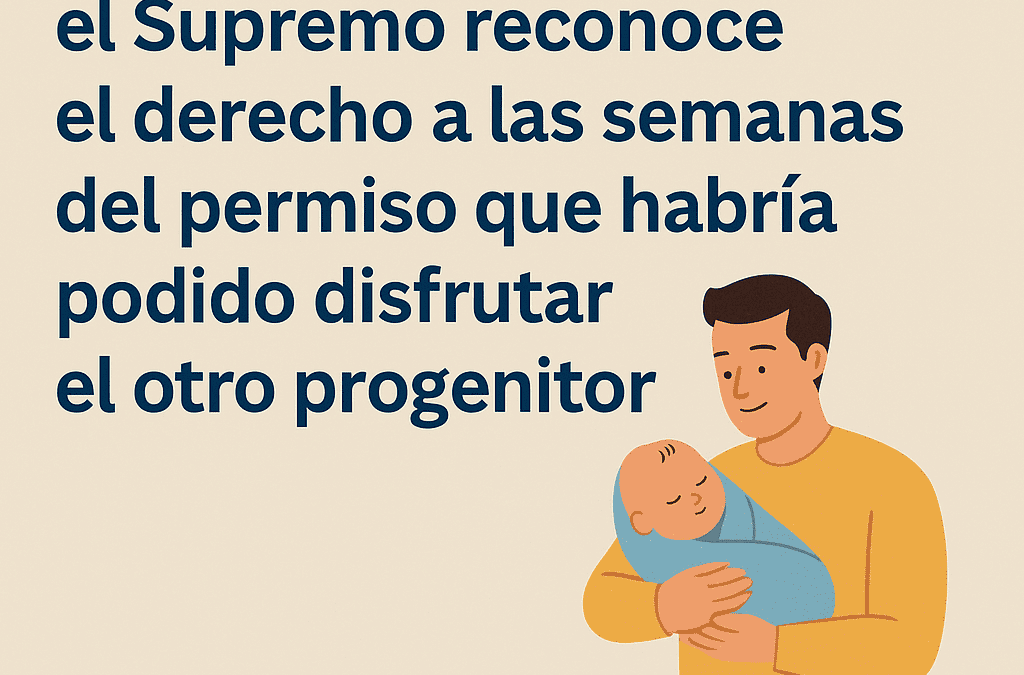 Familias monoparentales: el Supremo reconoce el derecho a las semanas del permiso del progenitor ausente